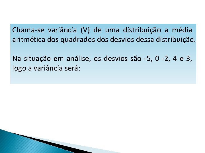 MATEMÁTICA, 1º Ano Medidas de dispersão: desvio médio, desvio padrão e variância Chama-se variância