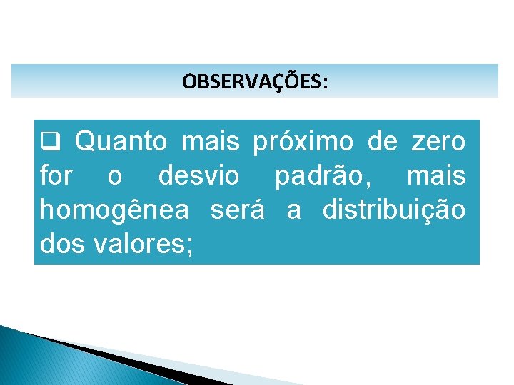 MATEMÁTICA, 1º Ano Medidas de dispersão: desvio médio, desvio padrão e variância OBSERVAÇÕES: q