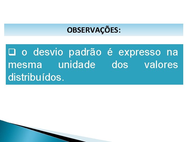 MATEMÁTICA, 1º Ano Medidas de dispersão: desvio médio, desvio padrão e variância OBSERVAÇÕES: q