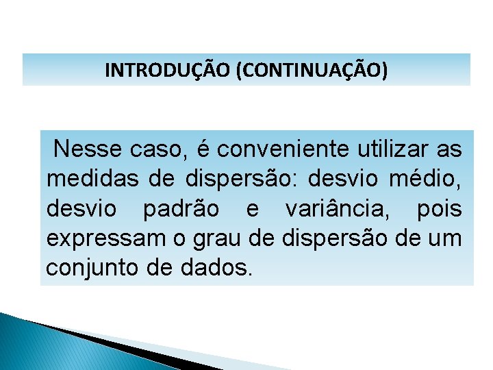 MATEMÁTICA, 1º Ano Medidas de dispersão: desvio médio, desvio padrão e variância INTRODUÇÃO (CONTINUAÇÃO)