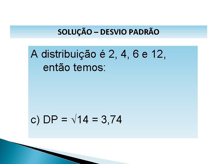 MATEMÁTICA, 1º Ano Medidas de dispersão: desvio médio, desvio padrão e variância SOLUÇÃO –