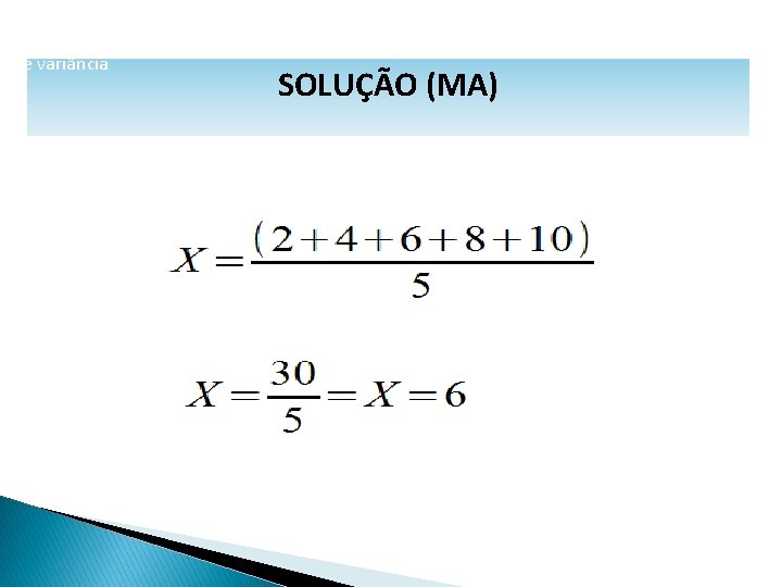 MATEMÁTICA, 1º Ano Medidas de dispersão: desvio médio, desvio padrão e variância SOLUÇÃO (MA)