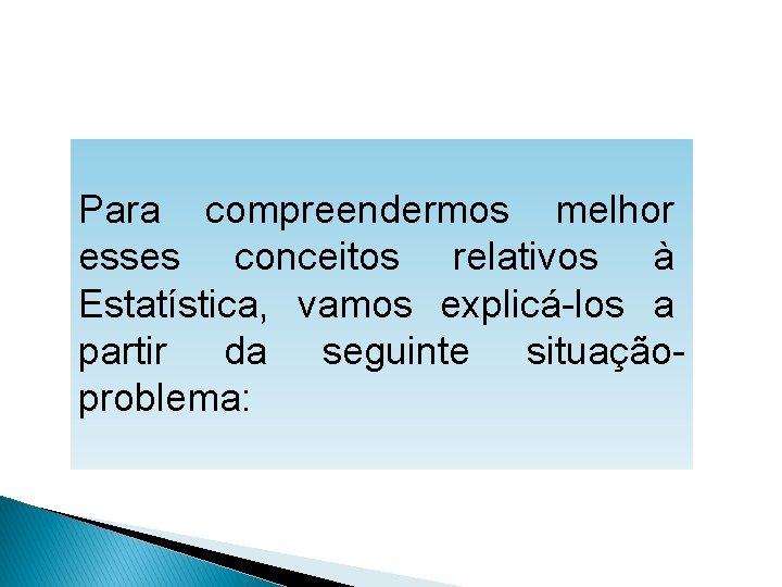 MATEMÁTICA, 1º Ano Medidas de dispersão: desvio médio, desvio padrão e variância Para compreendermos