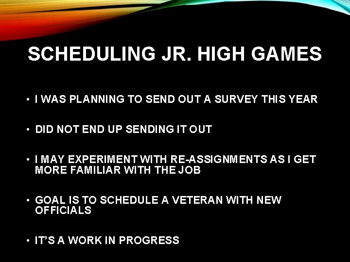 SCHEDULING JR. HIGH GAMES • I WAS PLANNING TO SEND OUT A SURVEY THIS