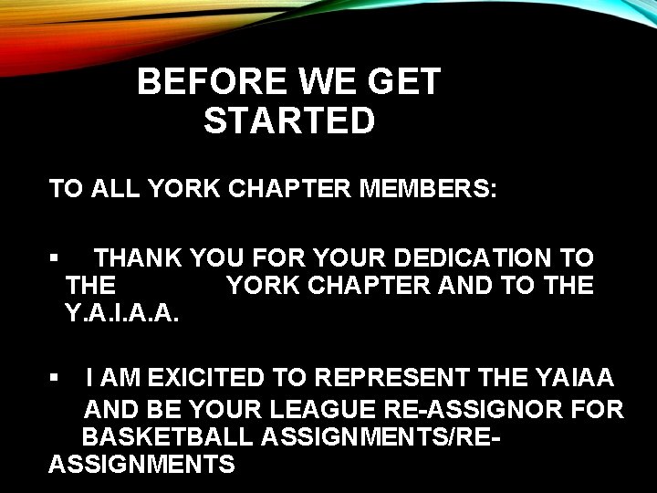 BEFORE WE GET STARTED TO ALL YORK CHAPTER MEMBERS: § THANK YOU FOR YOUR