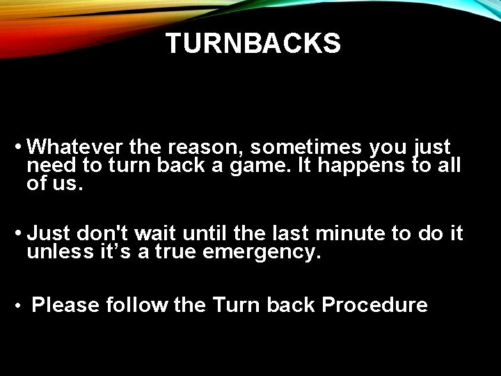 TURNBACKS • Whatever the reason, sometimes you just need to turn back a game.