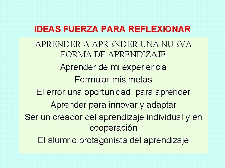 IDEAS FUERZA PARA REFLEXIONAR APRENDER A APRENDER UNA NUEVA FORMA DE APRENDIZAJE Aprender de