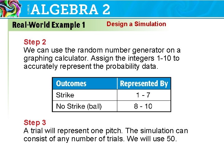 Design a Simulation Step 2 We can use the random number generator on a