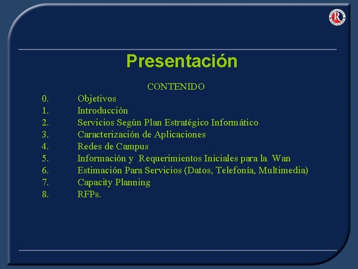 Presentación CONTENIDO 0. 1. 2. 3. 4. 5. 6. 7. 8. Objetivos Introducción Servicios