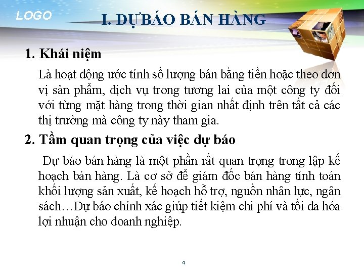 LOGO I. DỰBÁO BÁN HÀNG 1. Khái niệm Là hoạt động ước tính số