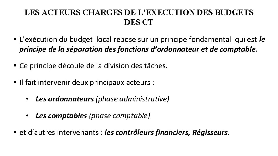 LES ACTEURS CHARGES DE L’EXECUTION DES BUDGETS DES CT § L’exécution du budget local