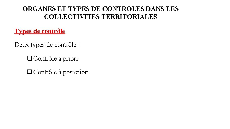 ORGANES ET TYPES DE CONTROLES DANS LES COLLECTIVITES TERRITORIALES Types de contrôle Deux types