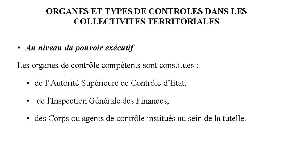 ORGANES ET TYPES DE CONTROLES DANS LES COLLECTIVITES TERRITORIALES • Au niveau du pouvoir