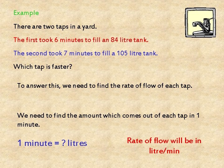 Example There are two taps in a yard. The first took 6 minutes to