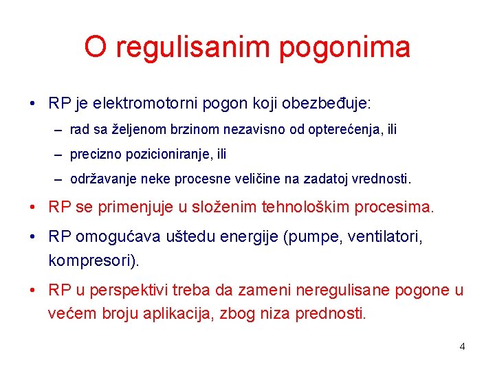 O regulisanim pogonima • RP je elektromotorni pogon koji obezbeđuje: – rad sa željenom O regulisanim pogonima • RP je elektromotorni pogon koji obezbeđuje: – rad sa željenom