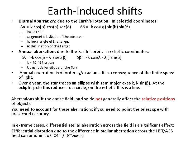 Earth-Induced shifts • Diurnal aberration: due to the Earth's rotation. In celestial coordinates: Δα