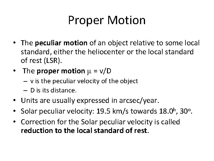 Proper Motion • The peculiar motion of an object relative to some local standard,