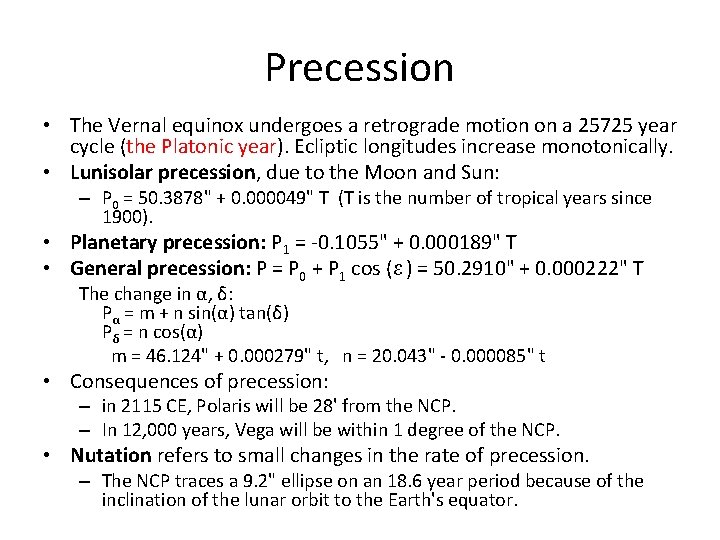 Precession • The Vernal equinox undergoes a retrograde motion on a 25725 year cycle