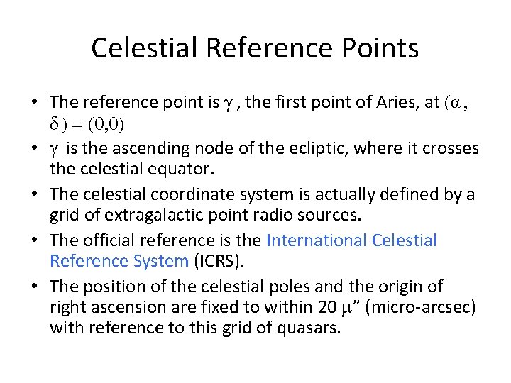 Celestial Reference Points • The reference point is γ , the first point of