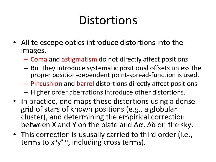 Distortions • All telescope optics introduce distortions into the images. – Coma and astigmatism