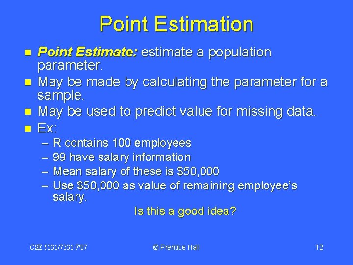 Point Estimation n n Point Estimate: estimate a population parameter. May be made by