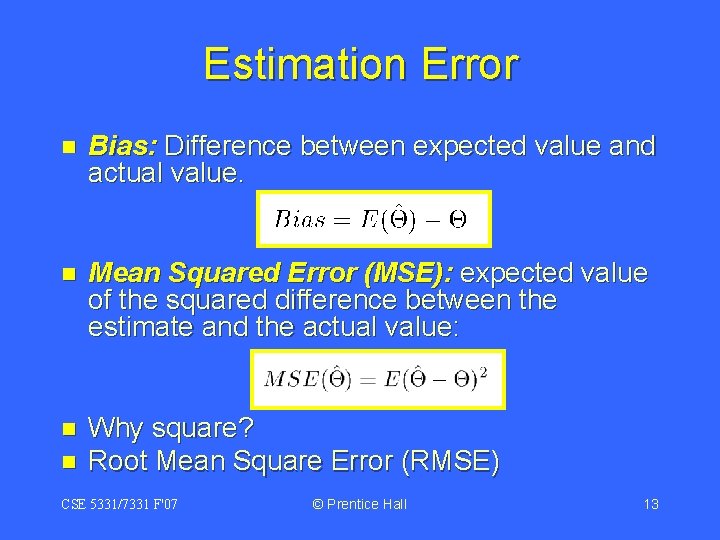 Estimation Error n Bias: Difference between expected value and actual value. n Mean Squared