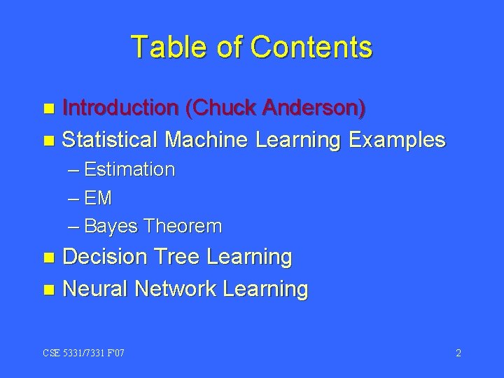 Table of Contents Introduction (Chuck Anderson) n Statistical Machine Learning Examples n – Estimation