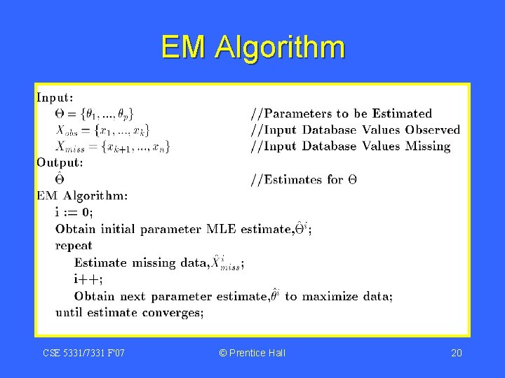 EM Algorithm CSE 5331/7331 F'07 © Prentice Hall 20 