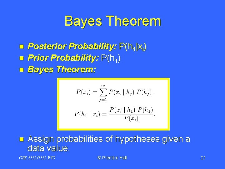 Bayes Theorem n n Posterior Probability: P(h 1|xi) Prior Probability: P(h 1) Bayes Theorem: