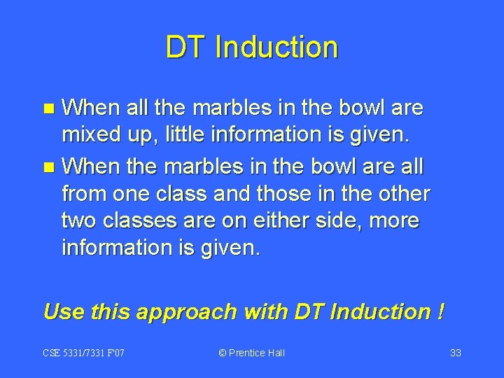 DT Induction When all the marbles in the bowl are mixed up, little information