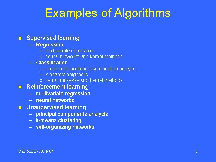 Examples of Algorithms n Supervised learning – Regression » multivariate regression » neural networks