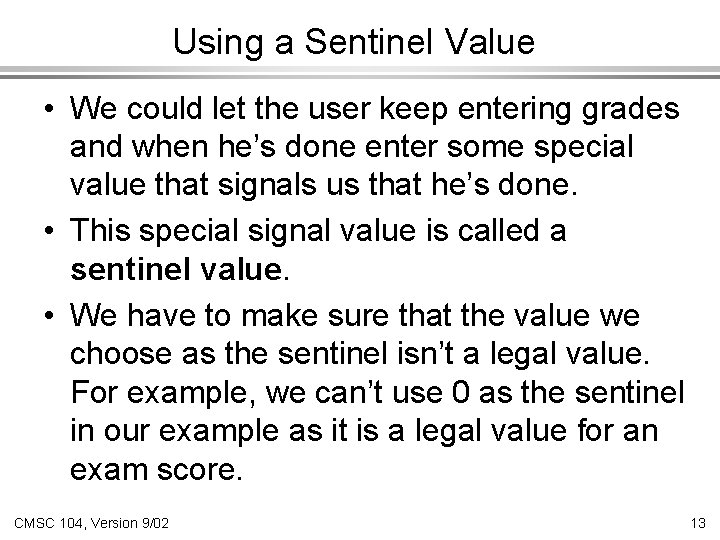 Using a Sentinel Value • We could let the user keep entering grades and