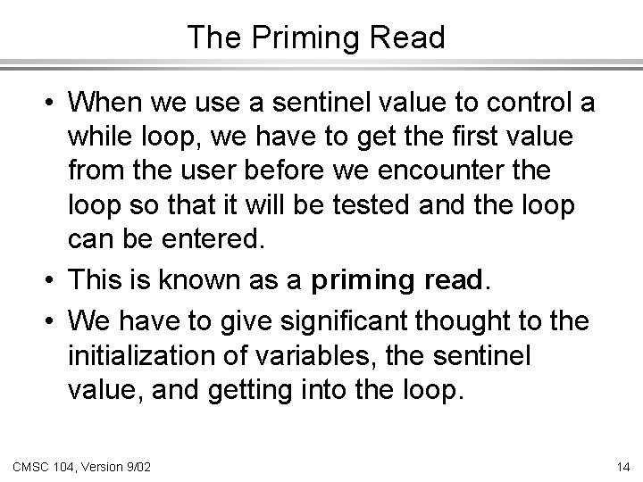The Priming Read • When we use a sentinel value to control a while