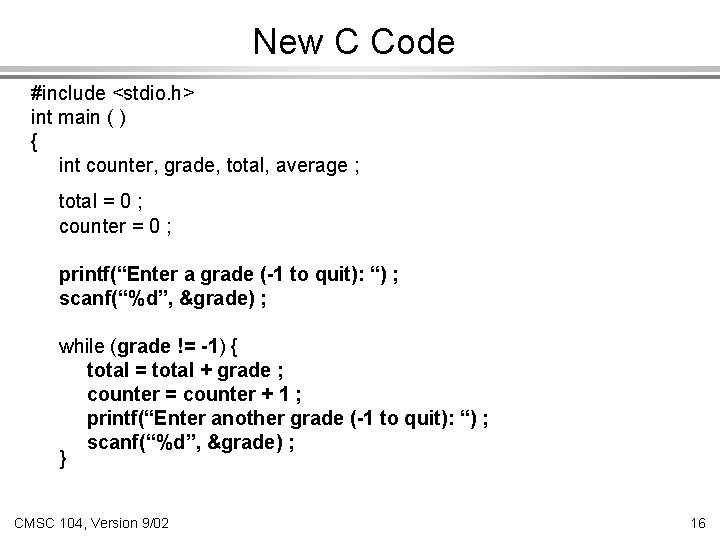 New C Code #include <stdio. h> int main ( ) { int counter, grade,