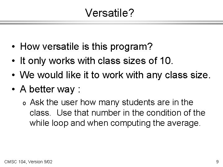 Versatile? • • How versatile is this program? It only works with class sizes