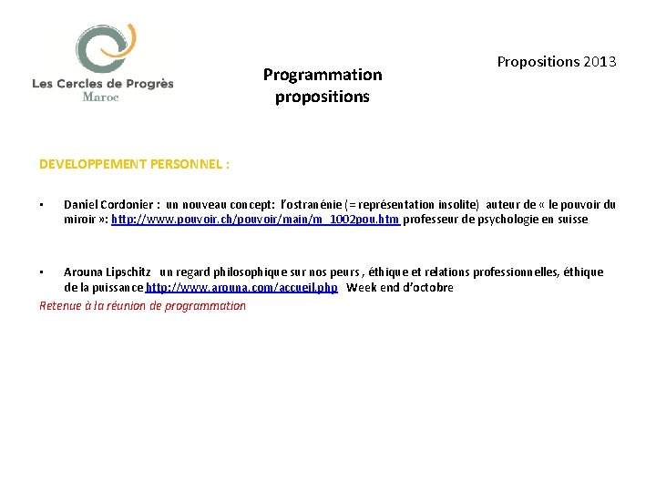 Programmation propositions Propositions 2013 DEVELOPPEMENT PERSONNEL : • Daniel Cordonier : un nouveau concept: