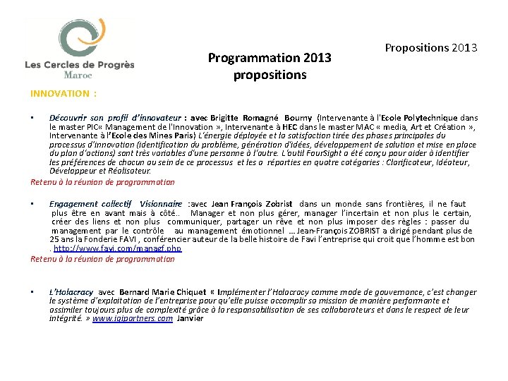 Programmation 2013 propositions Propositions 2013 INNOVATION : Découvrir son proﬁl d’innovateur : avec Brigitte