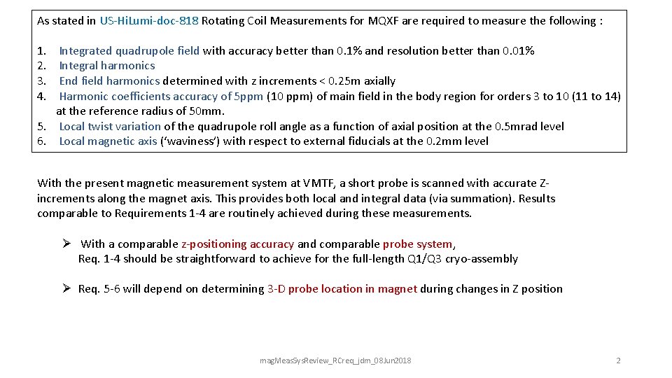 As stated in US-Hi. Lumi-doc-818 Rotating Coil Measurements for MQXF are required to measure