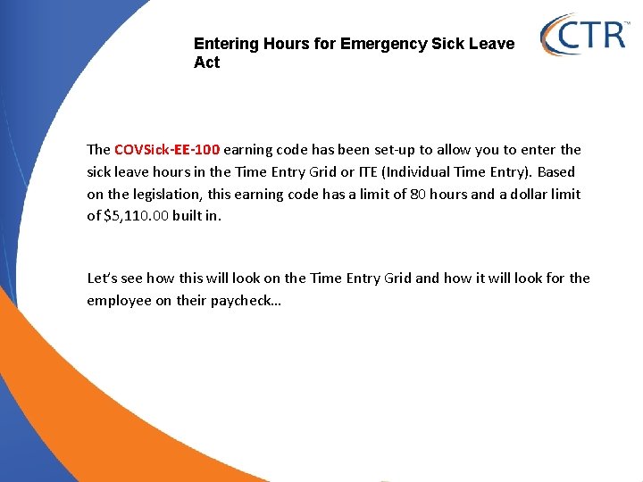 Entering Hours for Emergency Sick Leave Act The COVSick-EE-100 earning code has been set-up