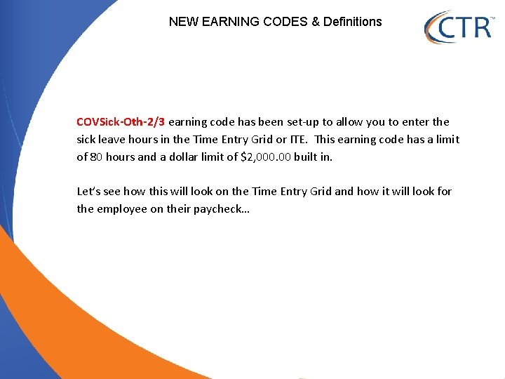 NEW EARNING CODES & Definitions COVSick-Oth-2/3 earning code has been set-up to allow you