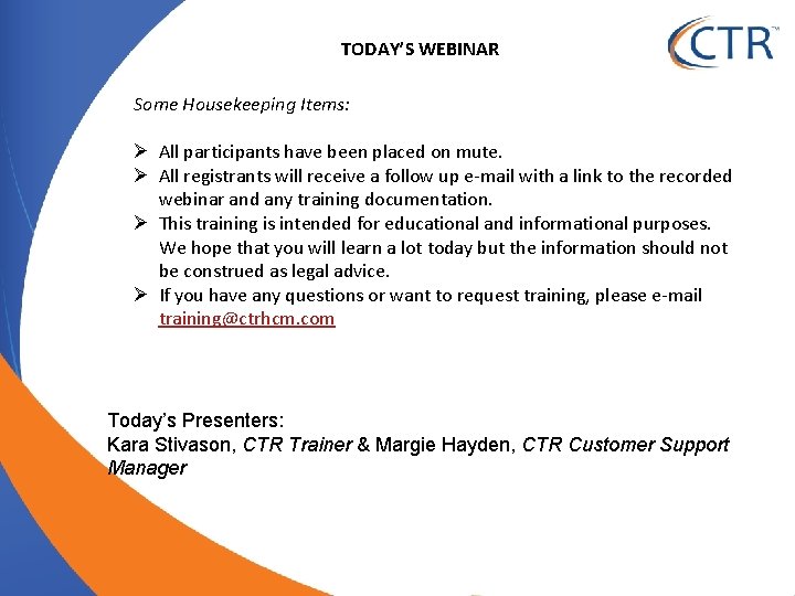 TODAY’S WEBINAR Some Housekeeping Items: Ø All participants have been placed on mute. Ø