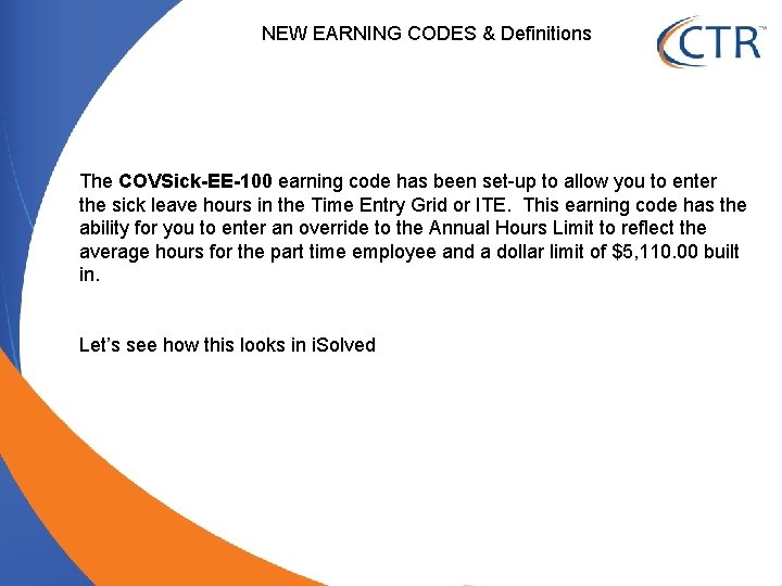 NEW EARNING CODES & Definitions The COVSick-EE-100 earning code has been set-up to allow