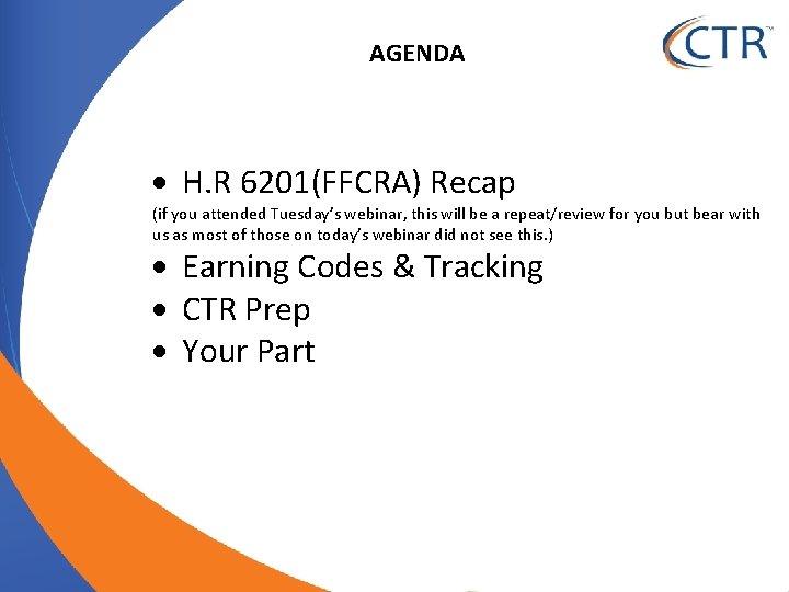 AGENDA H. R 6201(FFCRA) Recap (if you attended Tuesday’s webinar, this will be a