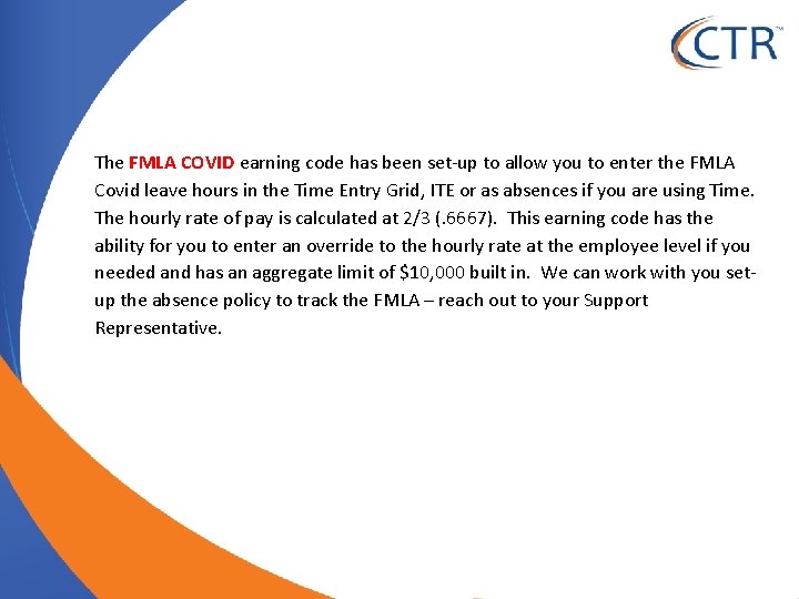 The FMLA COVID earning code has been set-up to allow you to enter the