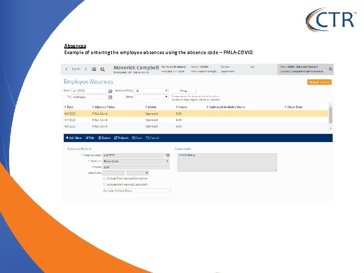 Absences Example of entering the employee absences using the absence code – FMLA-COVID. 