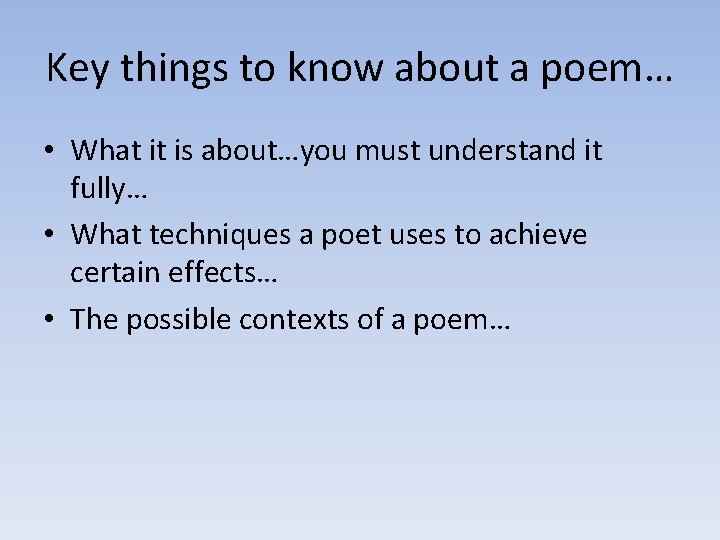 Key things to know about a poem… • What it is about…you must understand
