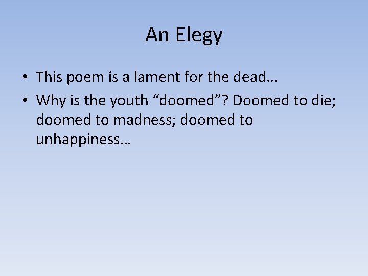 An Elegy • This poem is a lament for the dead… • Why is