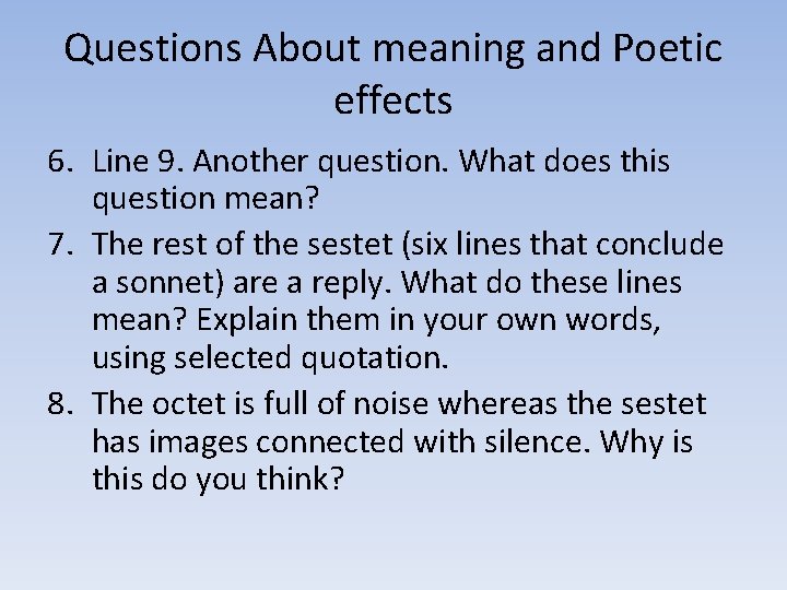 Questions About meaning and Poetic effects 6. Line 9. Another question. What does this