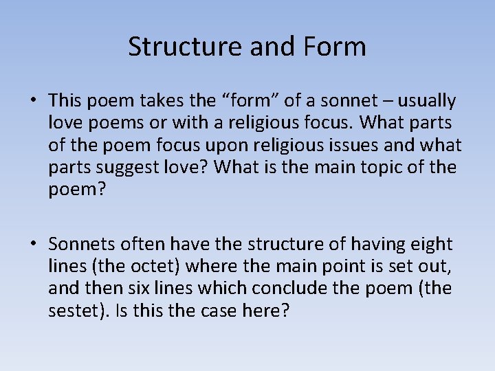 Structure and Form • This poem takes the “form” of a sonnet – usually