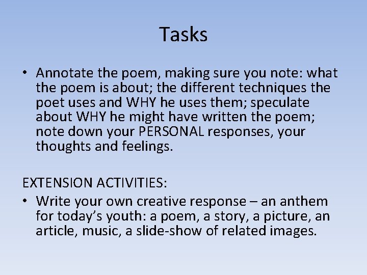 Tasks • Annotate the poem, making sure you note: what the poem is about;